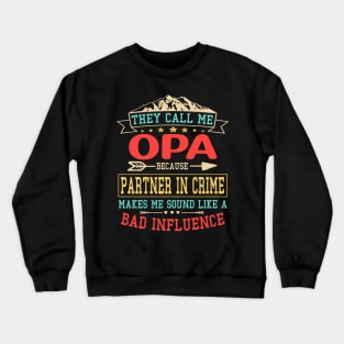 Opa gift - they call me bad influenceOpa Crewneck Sweatshirt